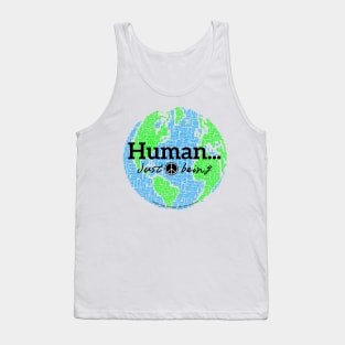 Human...just being peace on earth Tank Top